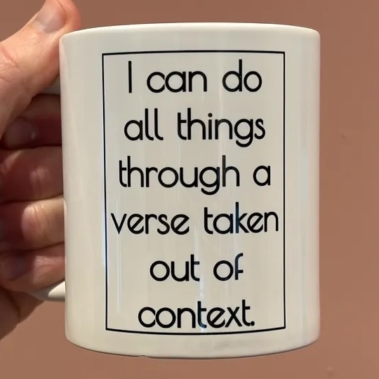 Mug says I can do all things through a verse taken out of context